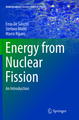 Energy from Nuclear Fission: An Introduction - De Sanctis, Enzo, and Monti, Stefano, and Ripani, Marco