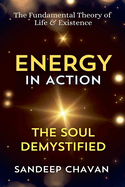 Energy in Action: The Soul Demystified