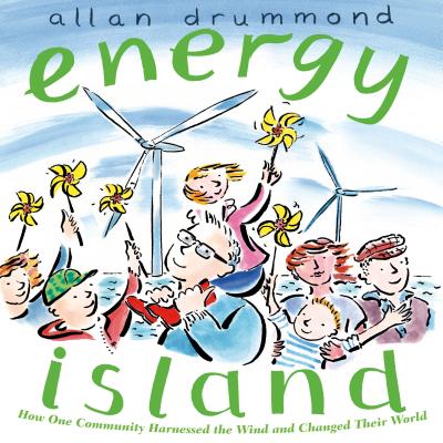 Energy Island: How One Community Harnessed the Wind and Changed Their World - 
