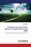 Energy Loss of Protons Beam in Liquid Water and DNA