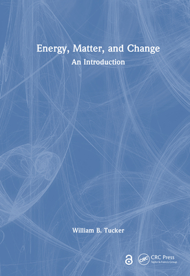 Energy, Matter, and Change: An Introduction - Tucker, William B