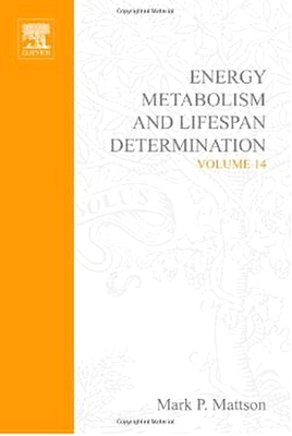 Energy Metabolism and Lifespan Determination: Volume 14 - Mattson, M P (Editor)
