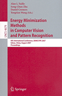 Energy Minimization Methods in Computer Vision and Pattern Recognition: 6th International Conference, EMMCVPR 2007, Ezhou, China, August 27-29, 2007, Proceedings - Yuille, Alan L (Editor), and Zhu, Song-Chun (Editor), and Cremers, Daniel (Editor)
