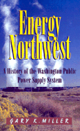 Energy Northwest: A History of the Washington Public Power Supply System