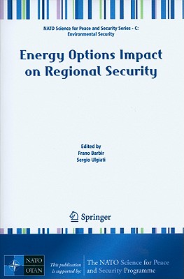 Energy Options Impact on Regional Security - Barbir, Frano (Editor), and Ulgiati, Sergio (Editor)