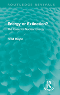 Energy or Extinction?: The Case for Nuclear Energy