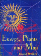 Energy, Plants and Man - Walker, David