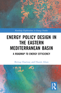 Energy Policy Design in the Eastern Mediterranean Basin: A Roadmap to Energy Efficiency