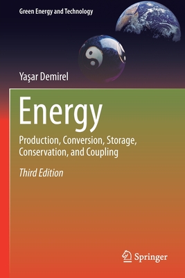 Energy: Production, Conversion, Storage, Conservation, and Coupling - Demirel, Yasar