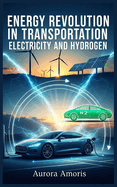 Energy Revolution in Transportation: Electricity and Hydrogen