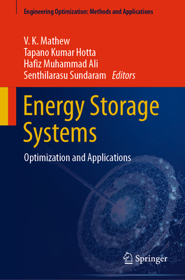 Energy Storage Systems: Optimization and Applications - Mathew, V. K. (Editor), and Hotta, Tapano Kumar (Editor), and Ali, Hafiz Muhammad (Editor)