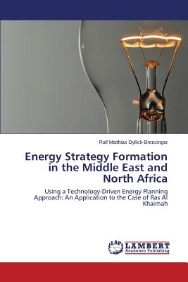 Energy Strategy Formation in the Middle East and North Africa - Dyllick-Brenzinger Ralf Matthias