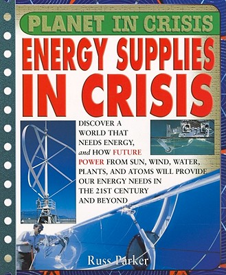 Energy Supplies in Crisis - Parker, Russ