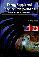 Energy Supply and Pipeline Transportation: Challenges and Opportunities: An Overview of Energy Supply Security and Pipeline Transportation
