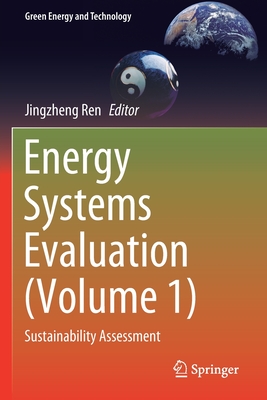 Energy Systems Evaluation (Volume 1): Sustainability Assessment - Ren, Jingzheng (Editor)