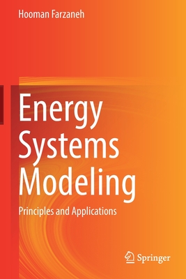 Energy Systems Modeling: Principles and Applications - Farzaneh, Hooman