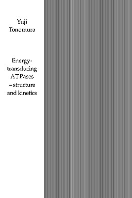 Energy-Transducing Atpases - Structure and Kinetics - Tonomura, Yuji