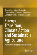 Energy Transition, Climate Action and Sustainable Agriculture: Perspectives and Strategies for Africa