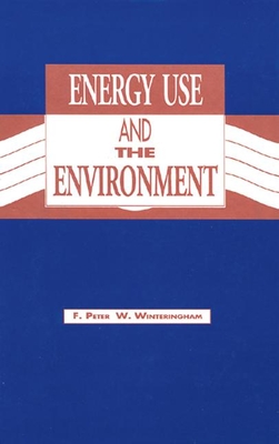 Energy Use and the Environment - Winteringham, F P W