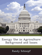 Energy Use in Agriculture: Background and Issues