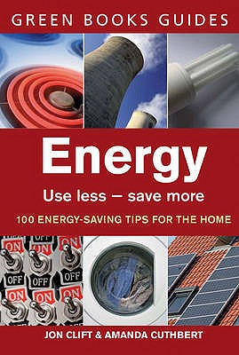 Energy: Use Less, Save More - Clift, Jon, and Cuthbert, Amanda