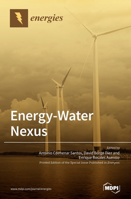 Energy-Water Nexus - Santos, Antonio Colmenar (Guest editor), and Diez, David Borge (Guest editor), and Asensio, Enrique (Guest editor)