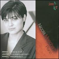 Enescu: Sonata Op. 24/3; Jancek: On an Overgrown Path; Kodly: Seven Pieces Op. 11 - Nicola Meecham (piano)