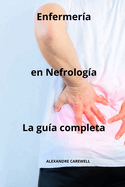 Enfermer?a en Nefrolog?a - La gu?a completa