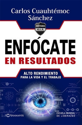 Enfocate En Resultados - Sanchez, Carlos Cuauhtemoc