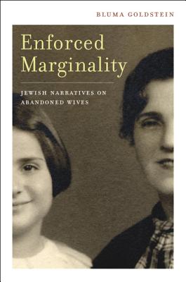 Enforced Marginality: Jewish Narratives on Abandoned Wives - Goldstein, Bluma