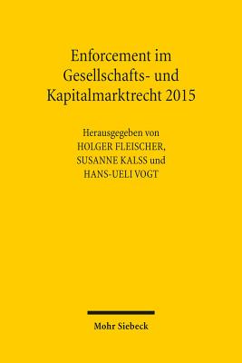 Enforcement Im Gesellschafts- Und Kapitalmarktrecht 2015: Funftes Deutsch-Osterreichisch-Schweizerisches Symposium - Fleischer, Holger (Editor), and Kalss, Susanne (Editor), and Vogt, Hans-Ueli (Editor)