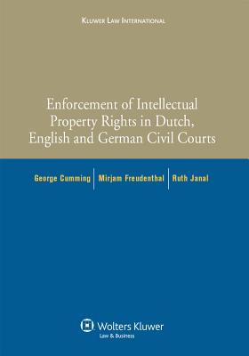 Enforcement of Intellectual Property Rights in Dutch, English and German Civil Procedure - Cumming, George (Editor), and Freudenthal, Mirjam (Editor)