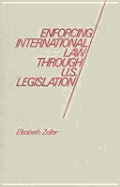 Enforcing International Law Through U. S. Legislation - Zoller, Elisabeth