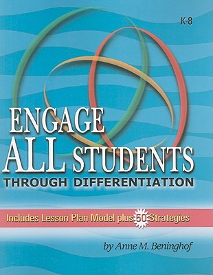 Engage All Students Through Differentiation - Beninghof, Anne M