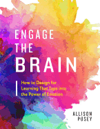 Engage the Brain: How to Design for Learning That Taps Into the Power of Emotion