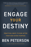 Engage Your Destiny: Practical Ways to Run After Your God-Given Purpose