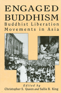 Engaged Buddhism: Buddhist Liberation Movements in Asia