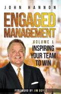 Engaged Management: Volume 1, Inspiring Your Team to Win