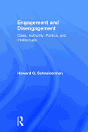 Engagement and Disengagement: Class, Authority, Politics, and Intellectuals