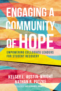 Engaging a Community of Hope: Empowering Collegiate Leaders for Student Recovery