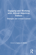 Engaging and Working with African American Fathers: Strategies and Lessons Learned