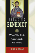 Engaging Benedict: What the Rule Can Teach Us Today