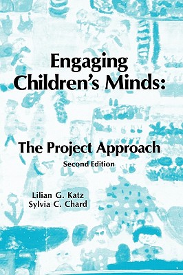 Engaging Children's Minds: The Project Approach - Katz, Lilian G, and Chard, Sylvia C, Dr.