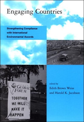 Engaging Countries: Strengthening Compliance with International Environmental Accords - Weiss, Edith Brown (Editor), and Jacobson, Harold K (Editor)