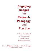 Engaging Images for Research, Pedagogy, and Practice: Utilizing Visual Methods to Understand and Promote College Student Development