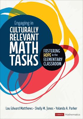 Engaging in Culturally Relevant Math Tasks, K-5: Fostering Hope in the Elementary Classroom - Matthews, Lou E, and Jones, Shelly M, and Parker, Yolanda A