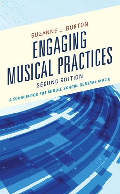 Engaging Musical Practices: A Sourcebook for Middle School General Music - Burton, Suzanne L (Editor)