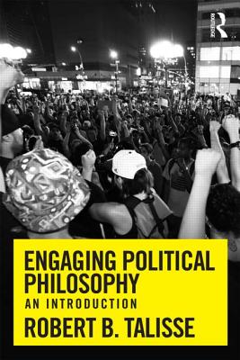 Engaging Political Philosophy: An Introduction - Talisse, Robert B