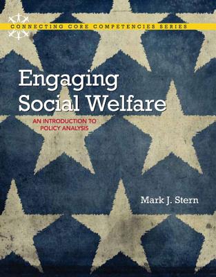 Engaging Social Welfare: An Introduction to Policy Analysis, Enhanced Pearson Etext -- Access Card - Stern, Mark J