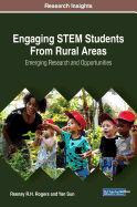 Engaging STEM Students From Rural Areas: Emerging Research and Opportunities